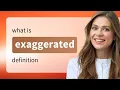 Exaggerated what is EXAGGERATED definition