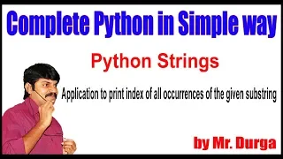 Python Strings Application to print index of all occurrences of the given substring