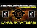 DJ AND NO ONE KNOW JEDAG JEDUG FULL BEAT VIRAL TIKTOK TERBARU 2022 - DJ KOMANG RIMEX
