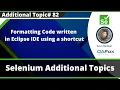 Shortcut for Formatting the code in Eclipse IDE