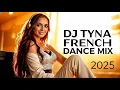 DJ TYNA – French Dance Mix 2025 🔥 Best French Hits | Dance, Pop \u0026 Electro Vibes 🎵