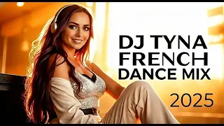 dj tyna french dance mix 2025 best french hits dance pop u0026 electro vibes 