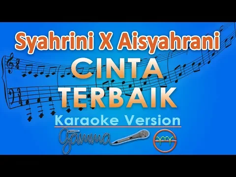 Download MP3 Syahrini X Aisyahrani - Cinta Terbaik (Karaoke) | GMusic