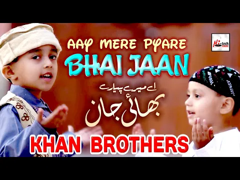 Download MP3 Aay Mere Pyare Bhai Jaan - Khan Brothers - New Best Kids Naat Sharif - Hi-Tech Islamic Naats