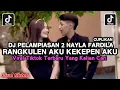 Download Lagu DJ PELAMPIASAN 2 NAYLA FARDILA SAMPLE || RANGKULEN AKU KEKEPEN AKU VIRAL TIKTOK YANG KALIAN CARI