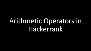 ARITHMETIC OPERATORS IN HACKERRANK USING PYTHON