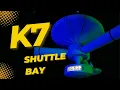 K7 SHUTTLE BAY