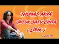 Download Lagu Thomas Arya//Untuk Satu Cinta//Lirik @musikzone