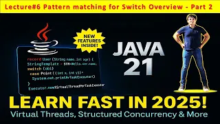 Lecture 6 - Java 21 Pattern Matching for Switch Code Full Course