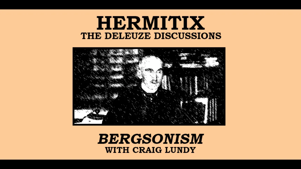 Bergsonism with Craig Lundy - The Deleuze Discussions