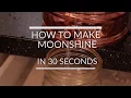 How to Make Moonshine in 30 Seconds