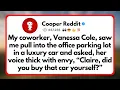 My Coworker Vanessa Cole saw me pull into the Office Parking lot in a Luxury car and Asked her