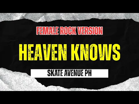 Video Thumbnail: Heaven Knows - Skate Avenue PH (Female Rock Version)