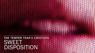 Download The Temper Trap x Cristoph - Sweet Disposition MP3