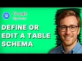 How to Define or Edit a Table Schema in Google BigQuery 2026 Full Guide