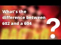 What s the difference between 602 and a 604