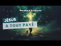 JÉSUS A TOUT PAYÉ | La Grâce Parfaite