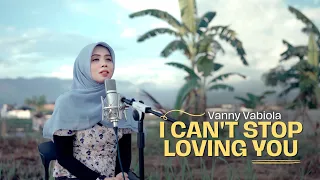 I Can't Stop Loving You - Ray Charles Cover By Vanny Vabiola