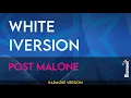 White Iversion - Post Malone KARAOKE