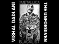 VISHAL DADLANI - THE UNFORGIVEN - THE METALLICA BLACKLIST