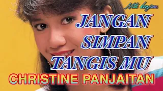 jangan simpan tangis mu lirik christine panjaitan lagunostalgiaindonesia
