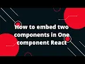 React interview questions in Hindi How to embed two components in One component React
