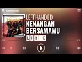 Download Lagu Lefthanded - Kenangan Bersamamu [Lirik]