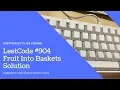LeetCode 904 Fruit Into Baskets Explanation and Solution