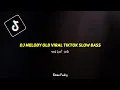 Download Lagu DJ MELODY OLD VIRAL TIKTOK SLOW BASS!! Eman Fvnky 🔥