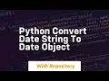 python convert date string to date object