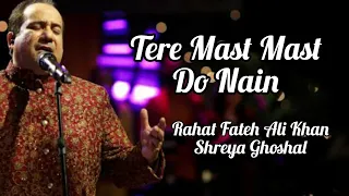 tere mast mast do nain lyrics rahat fateh ali khan shreya ghoshal