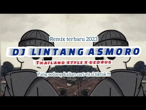 Download MP3 DJ LINTANG ASMORO THAILAND STYLE X GEDRUG || DJ REMIX TERBARU 2023