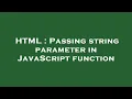 HTML Passing string parameter in JavaScript function