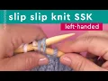 SSK Knitting Left-Handed Knitters