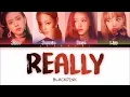 BLACKPINK - 'REALLY' LYRICS (Color Coded Eng/Rom/Han)