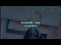 Download Lagu blackpink - stay (slowed down)༄