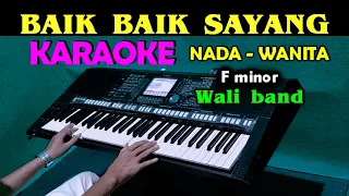 Download BAIK BAIK SAYANG - Wali Band | KARAOKE Nada Wanita MP3