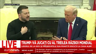 Trump către Zelenski, acuzații dure la Casa Albă: „Te joci cu al Treilea Război Mondial”