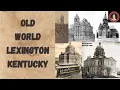 Old World Lexington Kentucky