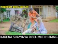 Download Lagu PENDERITAAN MERTUA \u0026 ISTRI KARENA SUAMINYA DISELIMUTI HUTANG !!! 
