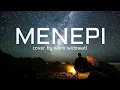 Menepi | Woro Widowati - cover (lyrics)