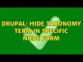 Drupal Hide taxonomy term in specific node form