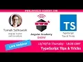 TypeScript - Tips Tricks Angular Academy Show