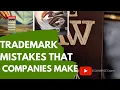 Trademark Mistakes That Companies Make Trademark Global