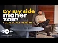 Download Lagu Maher Zain - By my side | ماهر زين | (Vocals Only - بدون موسيقى) | Official Lyric Video