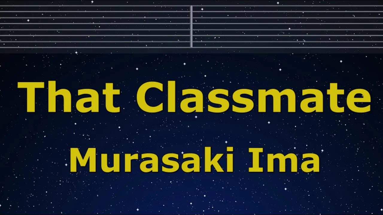 Karaoke♬ That Classmate - Mulasaki Ima【No Guide Melody】 Instrumental, Lyric Romanized Karaoke♬ That Classmate - Mulasaki Ima【No Guide Melody】 Instrumental, Lyric Romanized