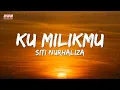 Siti Nurhaliza - Ku Milikmu (Official Lyrics Video)