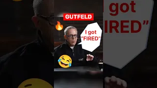 Gutfeld I got FIRED