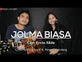 Download Lagu `LAGU BATAK - JOLMA BIASA (Cover by Raja Syarif ft. Nova Situmorang)