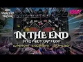 Download Lagu DJ IN THE END || STYLE TRAP PARTY TJAP TASSO FULL BASS TERBARU • DJ ADK PROJECK 